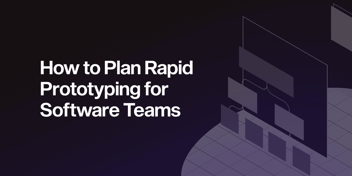 How to Plan Rapid Prototyping for Software Teams